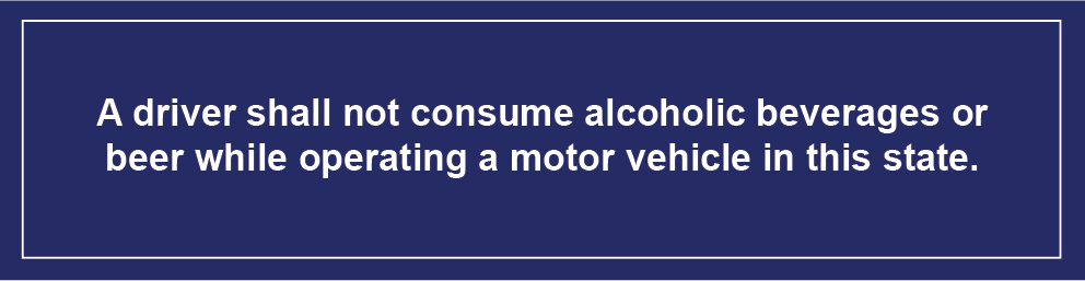 A driver shall not consume alcoholic beverages or beer while operating a motor vehicle in this state.